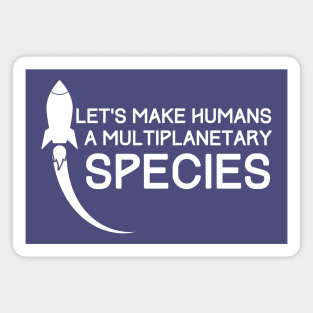 Let's make Humans a multiplanetary Species simple Magnet